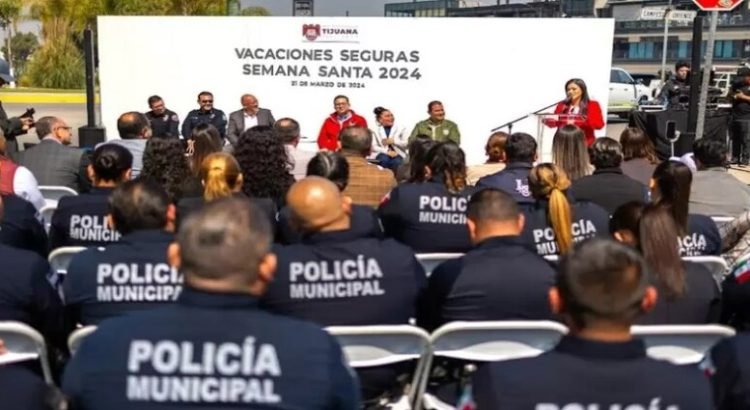 Tijuana arranca el operativo “Vacaciones Seguras Semana Santa 2024”